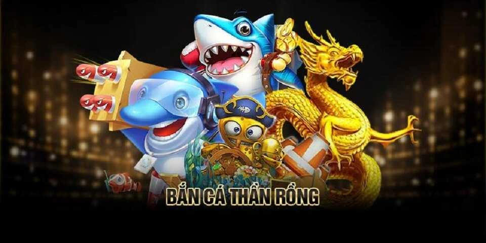 Game bắn cá thần rồng cực hay