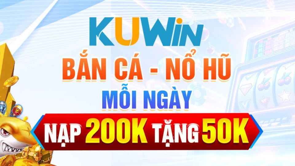 Khuyến mãi Kuwin bắn cá - nổ hũ giá trị lớn